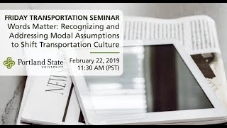 Friday Transportation Seminar: Words Matter: Recognizing and Addressing Modal Assumptions