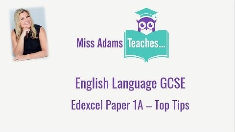 Edexcel GCSE English Language Paper 1A - Top Tips with Miss Adams Teaches...