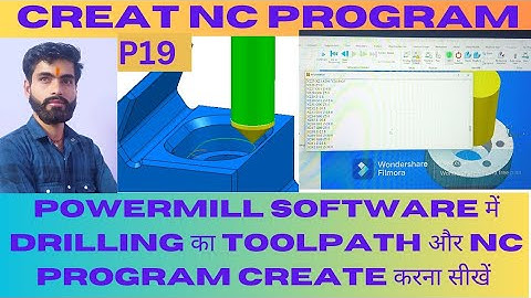 HOW TO CREATE DRILLING TOOLPATH AND NC PROGRAM IN POWERMILL SOFTWARE NC PROGRAM KESE BANAYE #p19