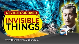 Neville Goddard  - Invisible Things