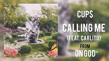 Cup$ - Calling Me (feat. Carlito)  [Official Audio]