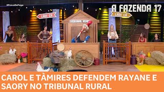 A FAZENDA 17: Carol e Tàmires defendem Rayane e Saory no Tribunal Rural
