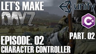 (Unity 5) Let's Make DayZ! [Episode 02 - Character Controller Part. 2 - Movement]