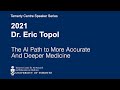 Dr. Eric Topol: The AI Path to More Accurate and Deeper Medicine