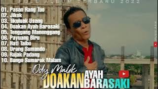 ODY MALIK - DOAKAN AYAH BARASAKI || FULL ALBUM TERBARU 2022/2023