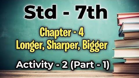 Std 7 English Chapter 4 - Longer, Sharper, Bigger | Activity - 2 | #std7english