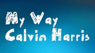 My way Calvin Harris|Lyric