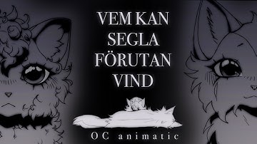OC animatic • Vem kan segla förutan vind