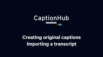 Tutorial: Creating original captions - Importing a transcript