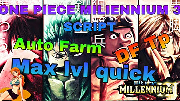 *New Working* ONE PIECE MILLENNIUM 3 SCRIPT- Auto Farm, DF tp, More