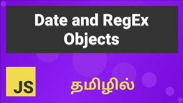 Javascript Date and Regular Expression Objects Explained in Tamil
