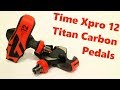 What you need to know about the Time Xpro 12 Titan Carbon Road Pedals