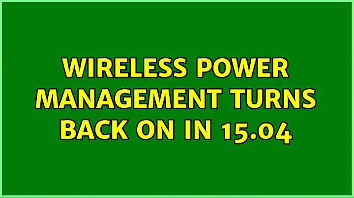 Ubuntu: Wireless power management turns back on in 15.04