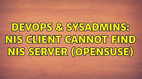 DevOps & SysAdmins: NIS client cannot find NIS server (Opensuse) (3 Solutions!!)