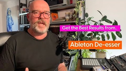 Getting the best out of the Ableton De Esser