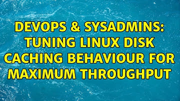 DevOps & SysAdmins: Tuning Linux disk caching behaviour for maximum throughput (3 Solutions!!)