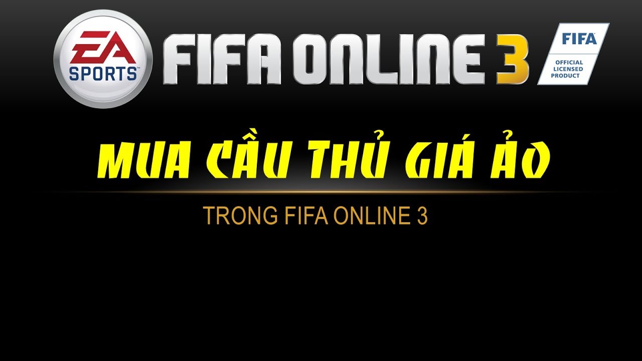 [FO3] #2: Hướng dẫn mua cầu thủ giá ảo trong FIFA Online 3