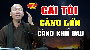 Cái Tôi Càng Lớn Càng Khổ Đau, Nên Hạ Cái Tôi Xuống Đời Bớt Khổ | Thầy Minh Thành