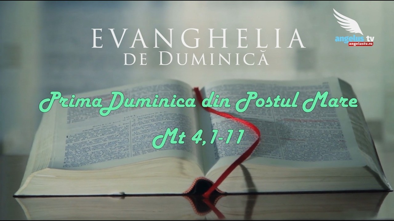 EVANGHELIA DE DUMINICA - Prima Duminică din Postul Mare