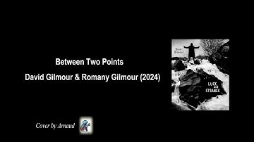 Between Two Points - David Gilmour & Romany Gilmour