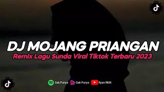 DJ MOJANG PRIANGAN REMIX LAGU SUNDA VIRAL TIKTOK TERBARU 2023