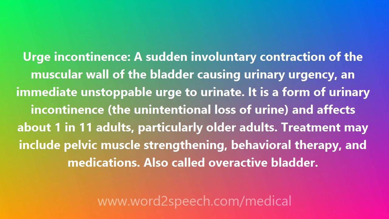Urge incontinence - Medical Definition and Pronunciation