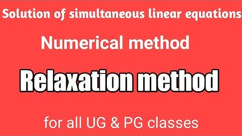 Relaxation method || Numerical method || solution of simultaneous linear equations#relaxationmethod