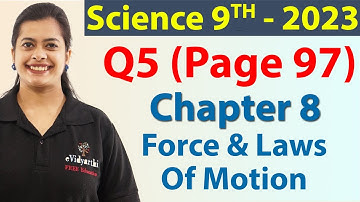 Q 5 (Page 97) - Chapter 8 - Force And Laws Of Motion - Science Class 9