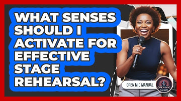 What Senses Should I Activate For Effective Stage Rehearsal?