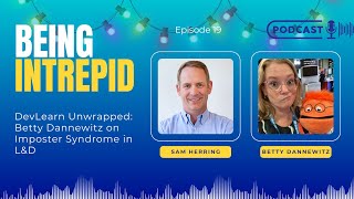 DevLearn Unwrapped: Betty Dannewitz on Imposter Syndrome in L&D