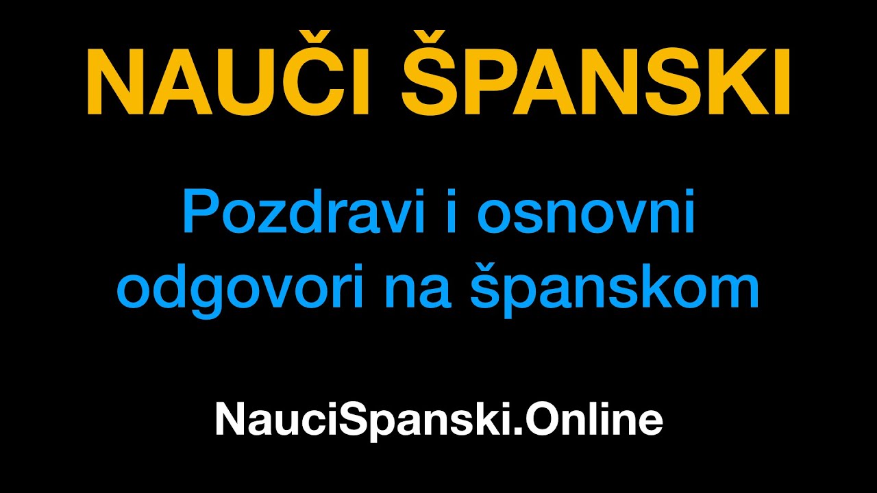Španski jezik 2 : Pozdravi i osnovni odgovori na španskom - NauciSpanski.Online