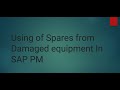 Scenario | SAP PM| Using of Spares from Damaged equipment for Later purposes