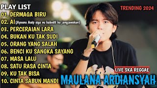 DERMAGA BIRU, Ai, PERCERAIAN LARA, BUKAN KU TAK SUDI ~ MAULANA ARDIANSYAH FULL ALBUM TRENDING