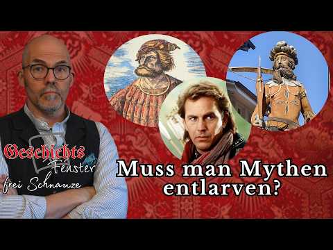 Muss man Mythen entlarven? Geschichtsfenster frei Schnauze