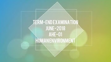 AHE-01 QUESTION PAPER JUNE-2018Term-End Examination  (HUMAN ENVIRONMENT)