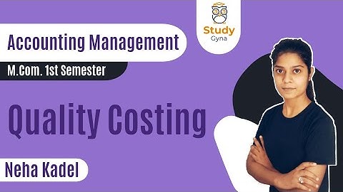 M.com 1st Sem : Quality Costing | Management Accounting | By @NehaKadel