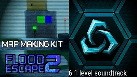 Flood Escape 2 ost Map Making Kit X Infinitode 2 Mr Gamer - Azygos mash up
