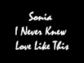 Sonia I Never Knew Love Like This Before