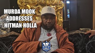 MURDA MOOK ADRRESSES HITMAN HOLLA "GOD HUMBLED ME, I'M GONNA HUMBLE YOU"!