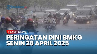 Peringatan Dini Cuaca Besok Senin 28 April 2025, BMKG: Waspada Potensi Hujan Lebat di Sejumlah Kota
