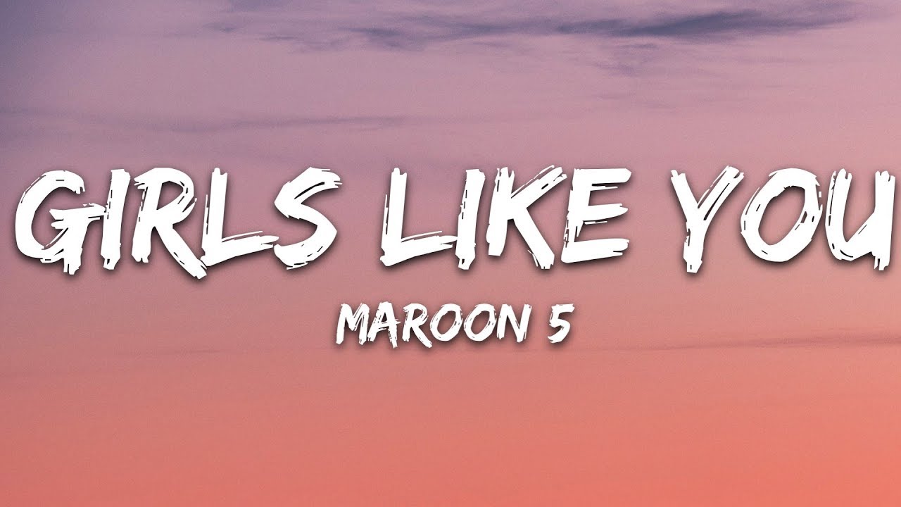 Maroon 5   Girls Like You Lyrics ft Cardi B