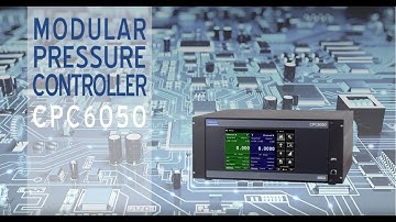 CPC6050 Modular Pressure Controller Overview