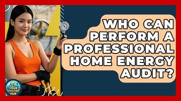 Who Can Perform a Professional Home Energy Audit? | Your Utilities Hub
