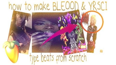 how to make BLEOOD & YRSCI type beats from scratch