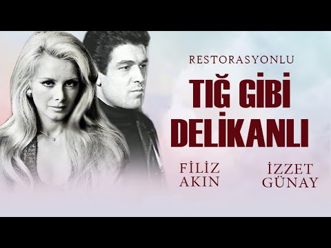Tığ Gibi Delikanlı Türk Filmi | FULL | FİLİZ AKIN | İZZET GÜNAY | TANJU GÜRSU | RESTORASYONLU