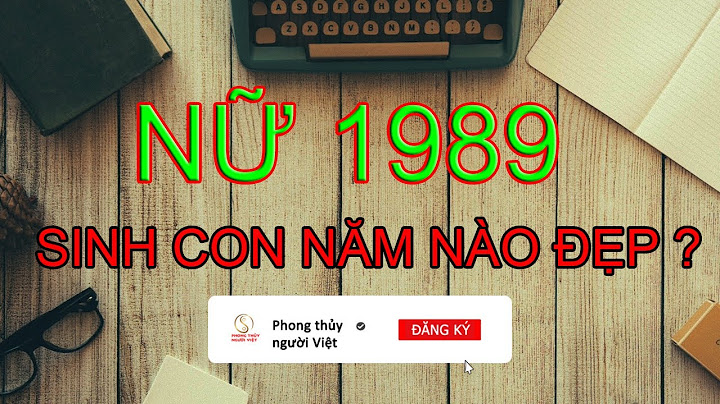 Bố mẹ sinh năm 1989 sinh con năm nào tốt