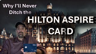 Why Ill Never Ditch The Hilton Aspire Card