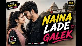 Naina Lade Galek | Nagpuri Love Song | Sadri song