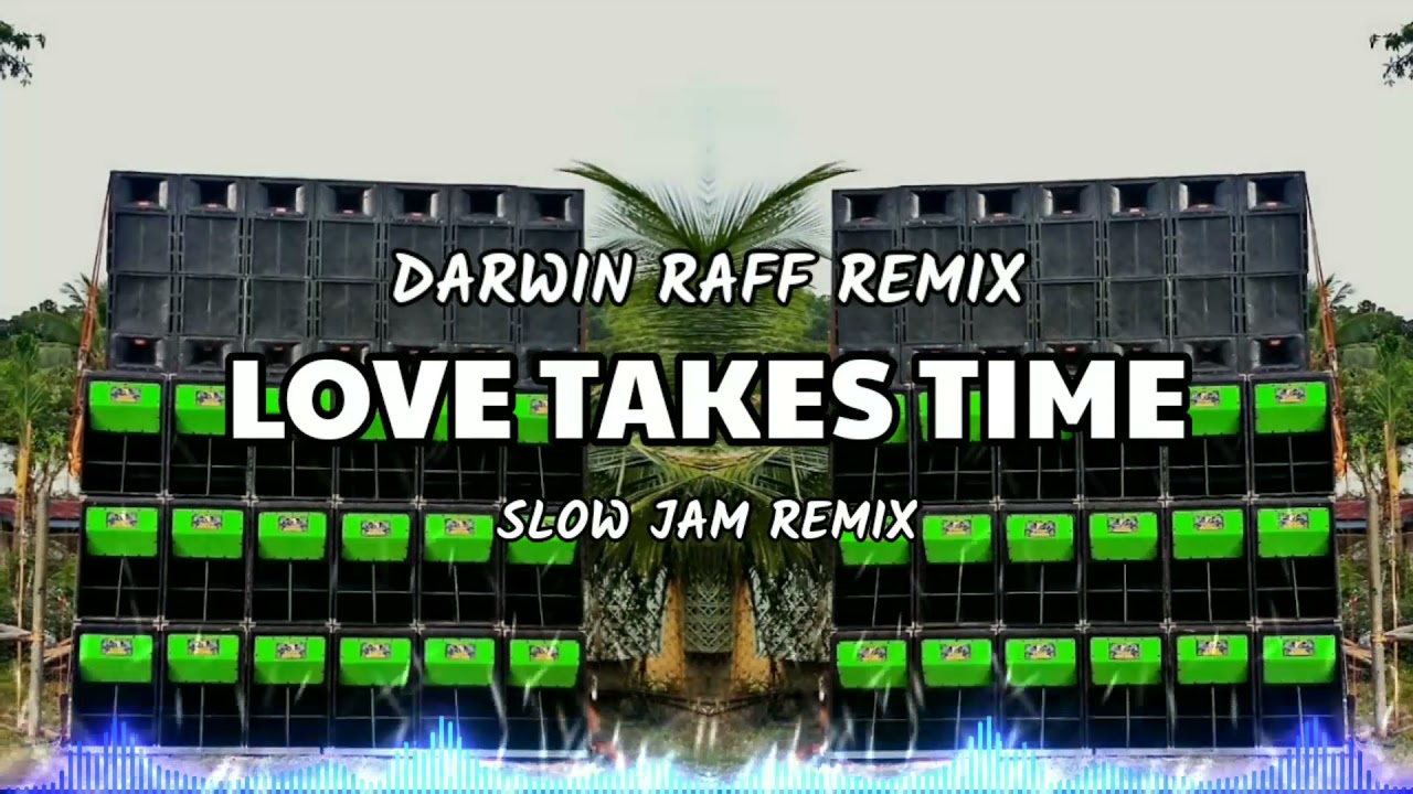 Love Takes Time_Slow Jam Remix_Darwin Raff Remix YouTube