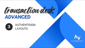 Transaction Desk: Authentisign Layouts